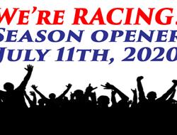 WE'RE RACING!! SEASON OPENER JULY 11, 2020