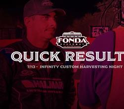 Fonda Speedway Quick Results 7/13/2024 Infinity Custom Harvesting