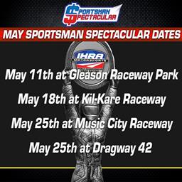 IHRA Sportsman Spectacular presented by Moser Engineering Features Great Racing, Terrific Tracks in May