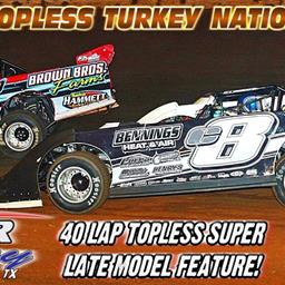 OUR NEXT and FINAL 2018 EVENT: $5,000 to win TOPLESS TURKEY NATIONALS for SUPER LATE MODELS - SAT. NOV. 24, 2pm! Plus MODS-FS-LTDS-4CYL!