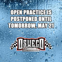 OPEN PRACTICE POSTPONED UNTIL SUNDAY, MAY 21