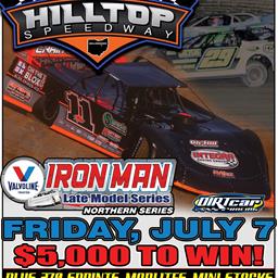 Valvoline Iron-Man Late Model Northern Series Makes Inaugural Visit to Hilltop Speedway for $5,000 to win on Friday July 7