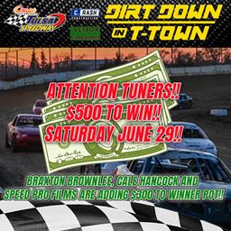 Dirt Down in T-Town TUNERS Winner purse increased to $500 by racers!