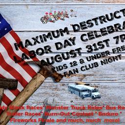 Maximum Destruction Labor Day Celebration