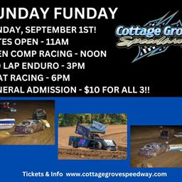 ALL DAY IS SUNDAY FUNDAY AT COTTAGE GROVE SPEEDWAY!!