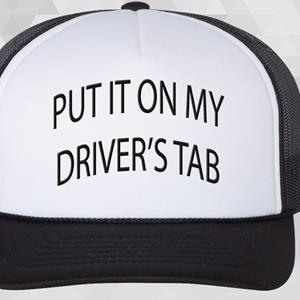 Put It On My Driver’s Tab- Trucker