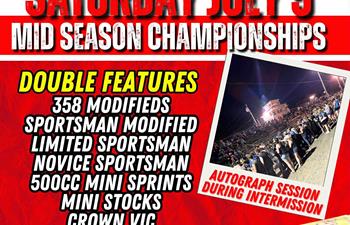 Big night of racing Saturday July 5th with Mid - Season Championships & Double Features!