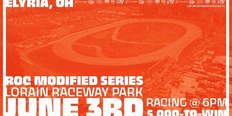 THIS SATURDAY $5,000-TO-WIN AT LORAIN RACEWAY PARK FOR  THE RACE OF CHAMPIONS MODIFIED SERIES ON SAT