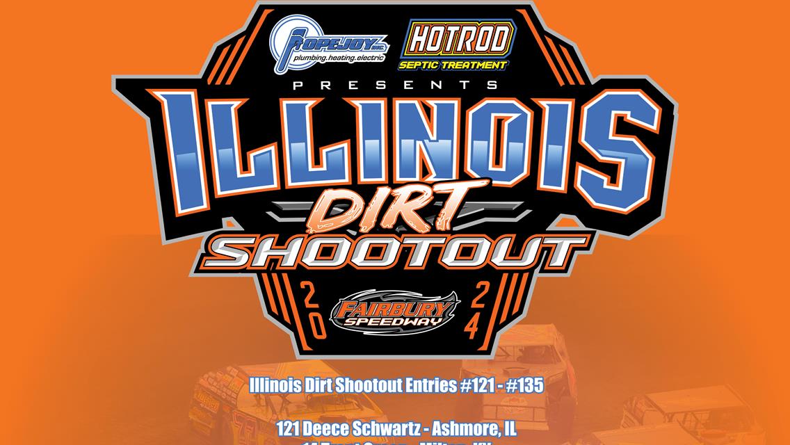 Popejoy Incorporated Presents the Illinois Dirt Shootout Powered by Hotrod Septic Treatment Entries #121 - #135