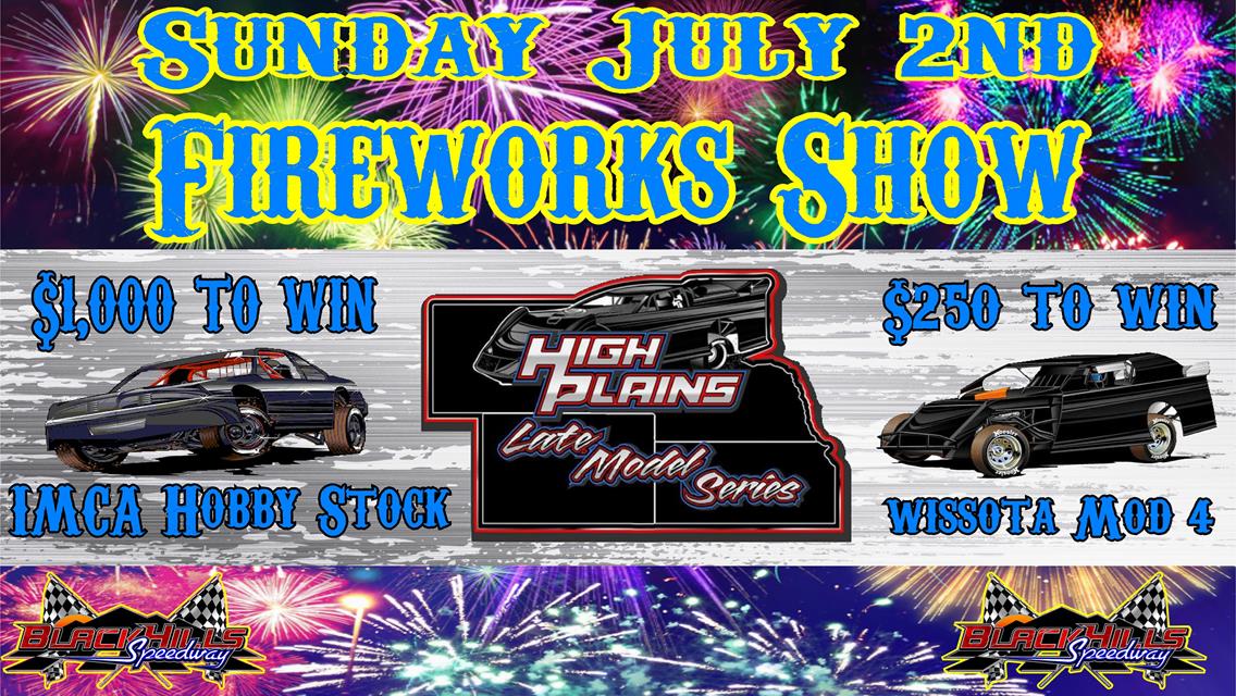 Fireworks Show - High Plains Late Model Tour + $1,000 to win IMCA Hobby Stock Special + $250 to win Brian Welch Memorial Mod 4 tour