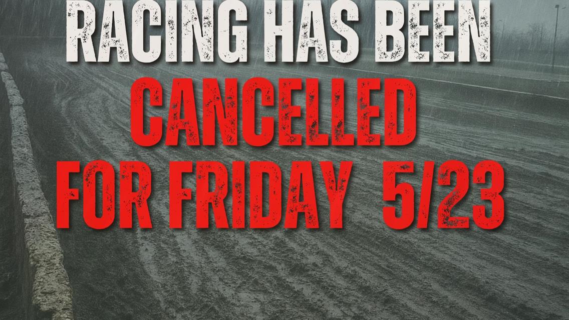 Rain washes away racing on Friday 5-23!