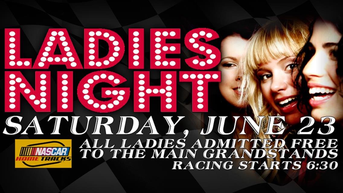 Ladies FREE Saturday Night June 23rd At The NASCAR Races