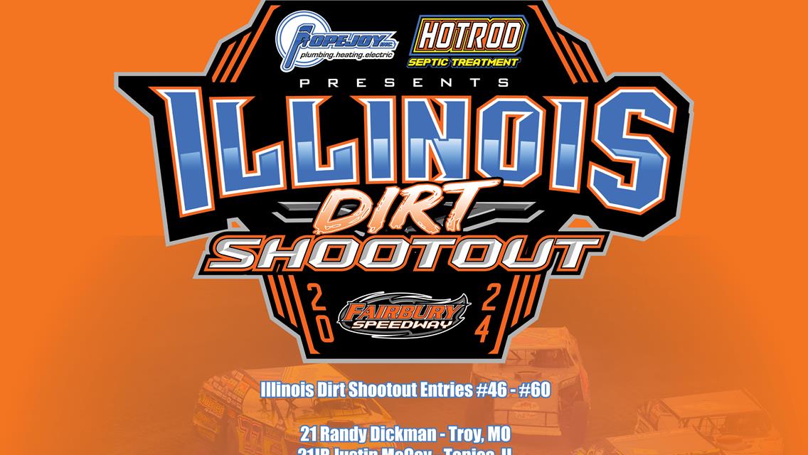 Popejoy Plumbing, Heating, Electric and Geothermal Presents the Illinois Dirt Shootout Powered by Hotrod Septic Treatment Entries #46 - #60