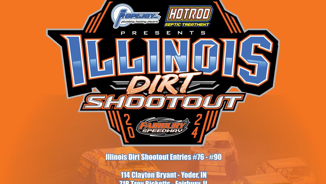 Popejoy Plumbing, Heating, Electric and Geothermal Presents the Illinois Dirt Shootout Powered by Hotrod Septic Treatment Entries #76 - #90