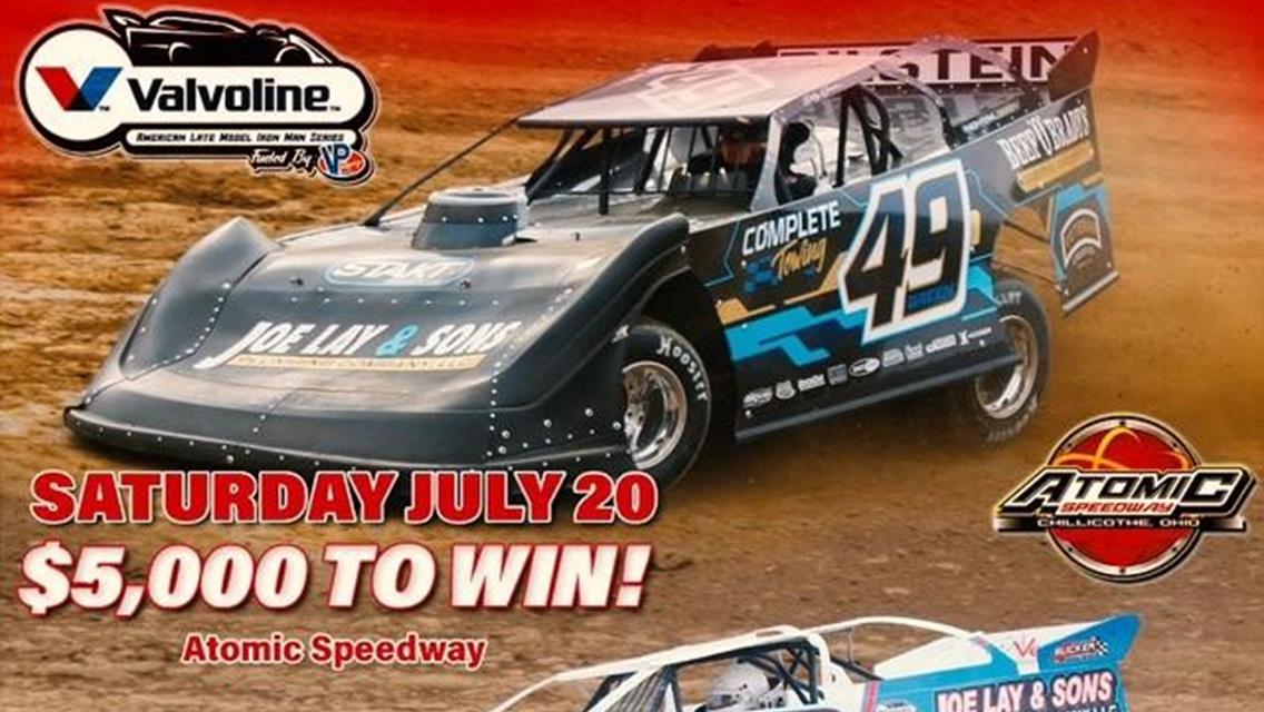 Valvoline American Late Model Iron-Man Series Fueled by VP Racing Fuels at Atomic Speedway Postponed to Saturday July 20