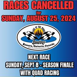 CANCELLED: Sun, August 25 Races - Next Event: Sunday, September 8th with Quad Racing